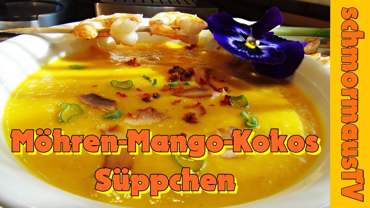 Möhren-Mango-Kokos-Suppe mit Krabbenspießchen - YouTube