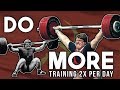 Do More (Training 2x Per Day)