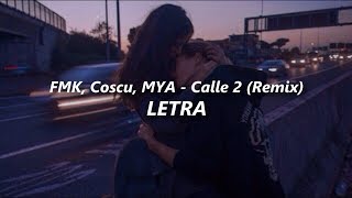 Video thumbnail of "FMK, MYA, Coscu - Calle 2 (Remix) 💔| LETRA"