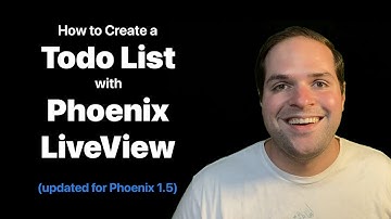How to Create a Todo List with Phoenix LiveView (Updated for Phoenix 1.5)