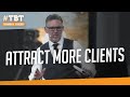 Attract More Clients | #TBT