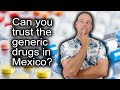 Can You Trust the Generic Drugs in Mexico?