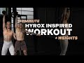 40 MIN HYROX INSPIRED WORKOUT | Full Body| Strength + Conditioning | Home Workout | + Weights