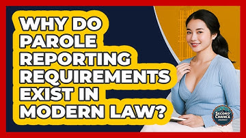 Why Do Parole Reporting Requirements Exist In Modern Law? - Second Chance Journey