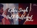 Kabir Singh x Half Girlfriend Mashup | AFTERMORNING