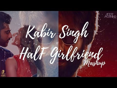 kabir-singh-x-half-girlfriend-mashup-|-aftermorning-chillout