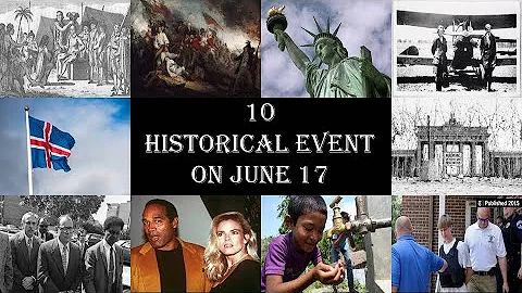 10 Historical Event On June 17