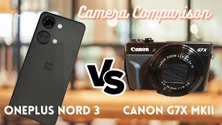 OnePlus Nord 3 5G or Canon G7X mkII for photography?