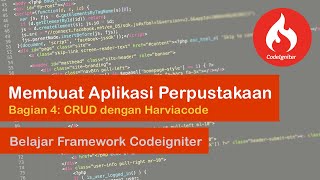Membuat Aplikasi Perpustakaan dengan Codeigniter Bagian 4: CRUD dengan Harviacode