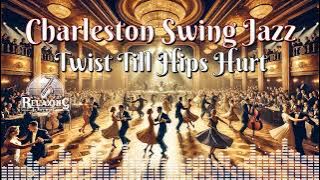 Charleston Swing Jazz: Twist Till Hips Hurt