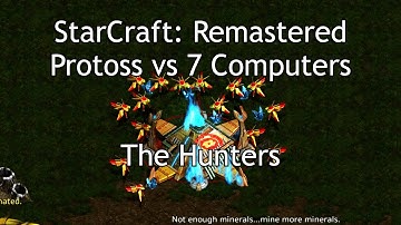 StarCraft Remastered 1v7 Protoss vs Computers on The Hunters