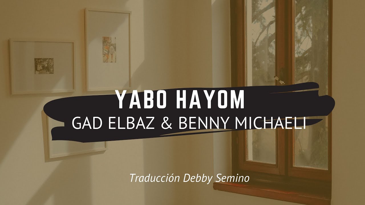 יבוא היום גד אלבז ובני מיכאליי-Yabó hayom Gad Elbaz & Benny Michaeli Sub español יבוא היום גד אלבז ובני מיכאליי-Yabó hayom Gad Elbaz & Benny Michaeli Sub español