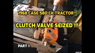 HOW TO REPAIR A 'STUCK' SHUTTLE CLUTCH CONTROL VALVE ON A 1968 CASE 580CK TRACTOR (PART 1)