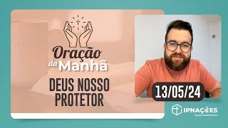 FAÇA SEU PEDIDO DE ORAÇÃO! | Oração da Manhã - 13/05/2024 | IPP TV