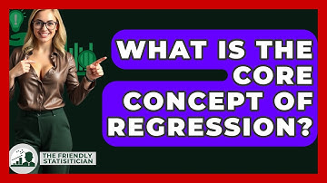 What Is The Core Concept Of Regression? - The Friendly Statistician