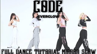 EVERGLOW-CODE FULL DANCE TUTORIAL MIRROR SLOW 