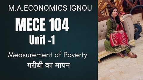 MECE 104|Measurement of Poverty|M.A.ECO IGNOU by Shivangi Bhatt