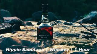 Hippie Sabotage | Whiskey | 1 Hour