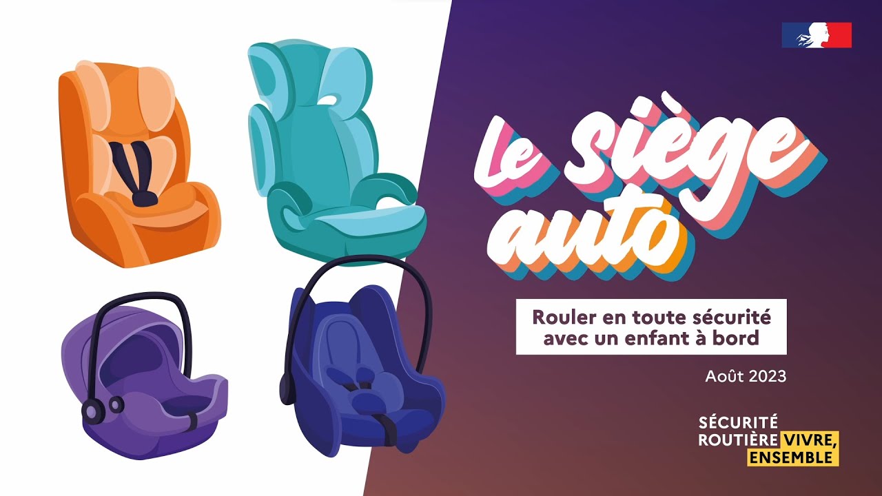 Sécurité routière  Le siège auto - Rouler en toute sécurité avec un enfant  à bord - Août 2023 