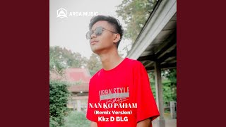 Download lagu NAN KO PAHAM (Remix Version)