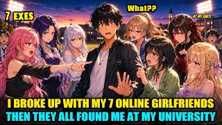I Broke Up With My 7 Online Girlfriends... Then They All Found Out My Real Identity