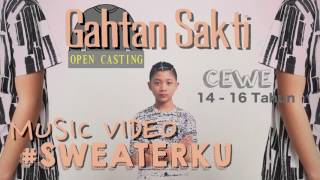 GAHTAN SAKTI - SWEATERKU (OPEN CASTING LAGU #SWEATERKU)