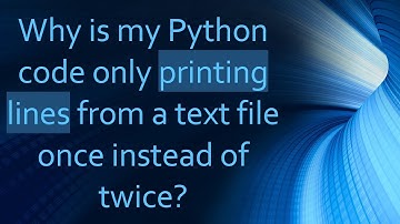 Why is my Python code only printing lines from a text file once instead of twice?