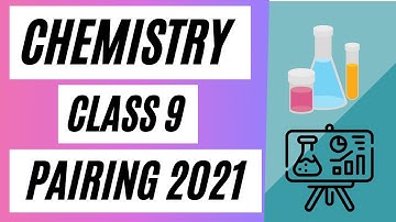 Piairing Scheme 2021 | Chemistry | Class 9
