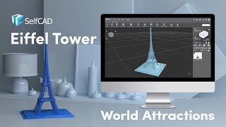 World Attractions - 3D Printed Eiffel Tower Designed In 3D Modeling Software SelfCAD