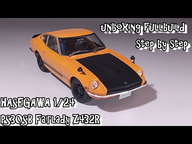 unboxing fullbuild HASEGAWA 1/24 PS30SB Fairlady Z432R Scale Car