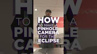 How To Build a Pinhole Camera for the 2024 Eclipse