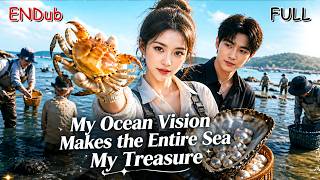 ENG DUB She Was Fired and Dumped Until Her Ocean Vision Turned the Sea Into Her Treasure Vault