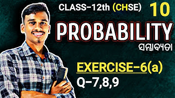 EXERCISE-6(a) |Q-7,8,9|Probability class 12 | lecture 10 |chse odisha |@bachansirclasses418 |in odia