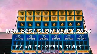 NEW BEST SLOW REMIX 2024 NONSTOP DJ JM PALOMATA REMIX BANTRES MUSIC PRODUCTION TEAM BANTRES