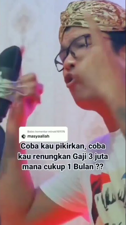 Coba kau pikirkan, coba kau renungkan gaji 3 juta mana cukup 1 bulan??