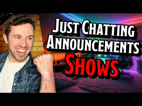 Just Chatting with an Announcement 