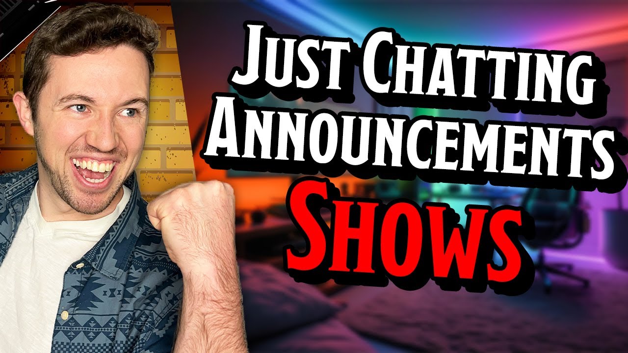 Just Chatting with an Announcement 