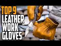 Best Leather Work Gloves in 2020 | Top 9 Cool Protective Leather Work Gloves