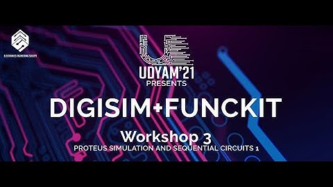 Proteus Simulation and Sequential Circuits 1 || Digisim-Funckit Workshop 3 || Udyam