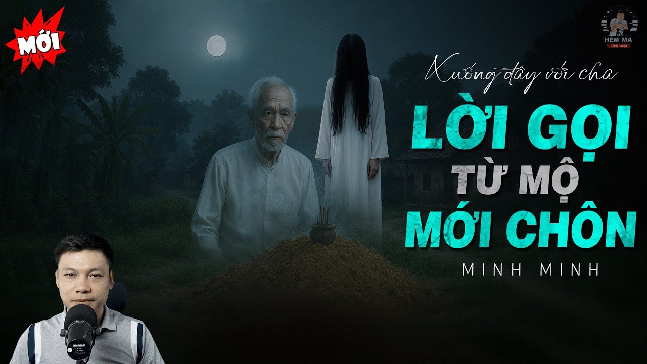 🏮Truyện Ma: Xuống Đây Với Cha LỜI GỌI TỪ MỘ MỚI CHÔN - Hũ Sành Giữ Xác Dưới Mộ MC Đình Soạn Kể