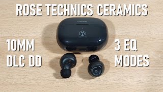 Rose Technics Ceramics Review - 10mm DLC DD With EQ Modes!