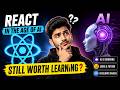 React in the Age of AI — Still Worth Learning? 🤖⚛️