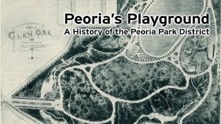 Peoria's Playground  A History of the Peoria Park District