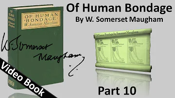 Part 10 - Of Human Bondage Audiobook by W. Somerset Maugham (Chs 105-113)