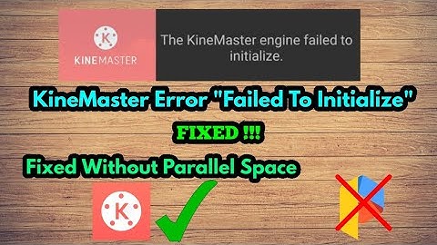 Fix "KineMaster Engine Failed To Initialize" | Without Parallel Space