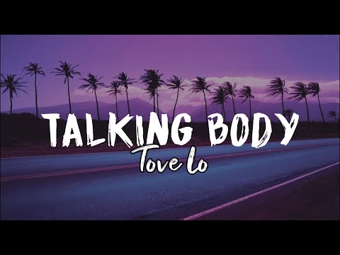 Tove Lo - Talking Body [Now If We're Talking Body