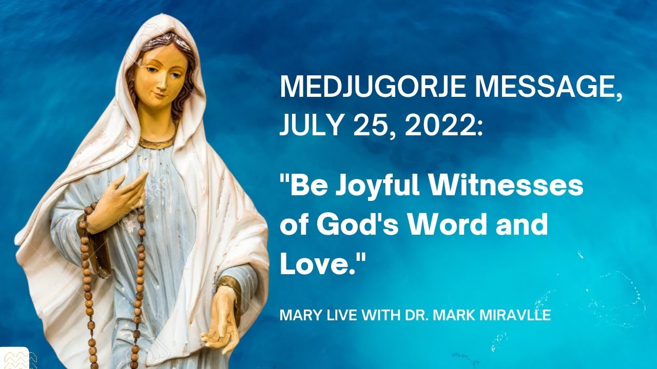 Mary Live! Medjugorje Message, July 25, 2022 'Be Joyful Witnesses of