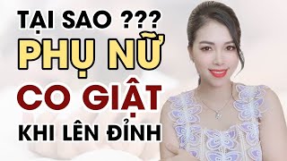 Vì sao phụ nữ Co Gi.ật khi Lên Đ.ỉnhhh | Thanh Hương Official