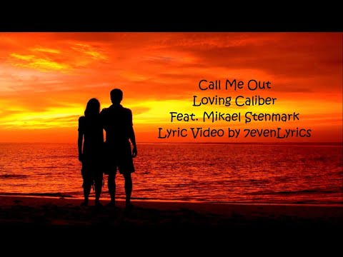 Call Me Out - Loving Caliber Feat. Mikael Stenmark - (Lyric Video)