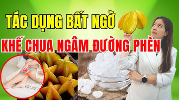 Tác dụng KHẾ CHUA NGÂM ĐƯỜNG PHÈN sẽ khiến bạn bất ngờ| Đỗ Ngọc Diệp